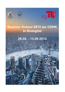 Die Summer School nach Shanghai ist eine Kooperation zwischen der TU-Berlin und der Tongji Universität in Shanghai. Sie findet einmal jährlich im Sommer unter der Leitung von Prof. Dr. Volker Trommsdorff und Frau Dr. 