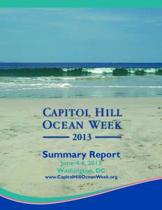 Summary Report June 4-6, 2013 Washington, DC www.CapitolHillOceanWeek.org