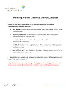 Annenberg Alchemy Leadership Seminar Application Please set aside about 45 minutes to fill out this application. Note the following functionalities on the online webform: •  Page Numbers—located on the navigation bar