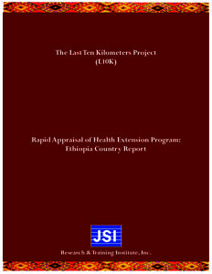 The Last Ten Kilometers Project (L10K) Rapid Appraisal of Health Extension Program: Ethiopia Country Report