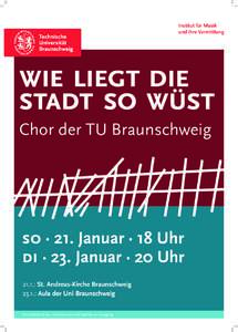 Institut für Musik und ihre Vermittlung WIE LIEGT DIE STADT SO WÜST Chor der TU Braunschweig