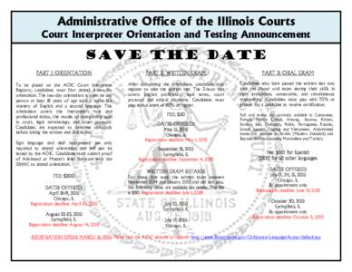 Administrative Office of the Illinois Courts  Court Interpreter Orientation and Testing Announcement SAVE THE DATE PART 1: ORIENTATION