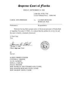 Supreme Court of Florida FRIDAY, SEPTEMBER 26, 2008 CASE NO.: SC08-1760 Lower Tribunal No(s).: 4D06-964 CAROL ANN SPRINGER