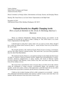 Andrew Holland Senior Fellow for Energy and Climate American Security Project House Committee on Foreign Affairs, Subcommittee on Europe, Eurasia, and Emerging Threats Hearing: The United States as an Arctic Nation: Oppo