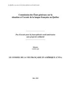 Le Québec au cœur de la francophonie nord-américaine  Commission des États généraux sur la situation et l’avenir de la langue française au Québec  ____________________