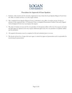 Procedures for Approval of Guest Speakers 1. Students, clubs, faculty and all university organizations may obtain the Guest Speaker Request Form from the office of student services or on the Logan website. 2. The complet