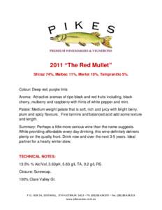 2011 “The Red Mullet” Shiraz 74%, Malbec 11%, Merlot 10%, Tempranillo 5%. Colour: Deep red, purple tints Aroma: Attractive aromas of ripe black and red fruits including, black cherry, mulberry and raspberry with hint