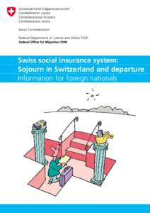 Swiss social insurance system: Sojourn in Switzerland and departure Information for foreign nationals Table of contents