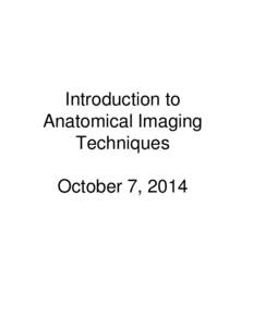 Introduction to Anatomical Imaging Techniques October 7, 2014  Introduction to Anatomic