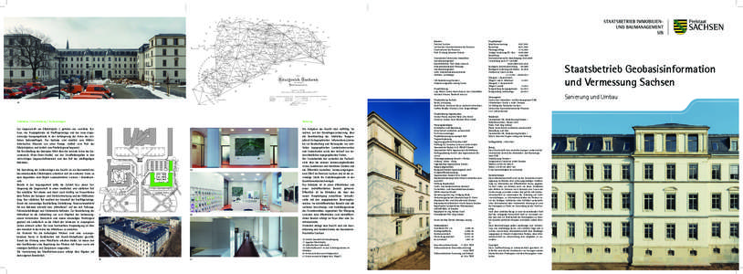 Bauherr: Freistaat Sachsen Sächsisches Staatsministerium der Finanzen Staatsminister der Finanzen: Prof. Dr. Georg Johannes Unland Staatsbetrieb Sächsisches Immobilienund Baumanagement