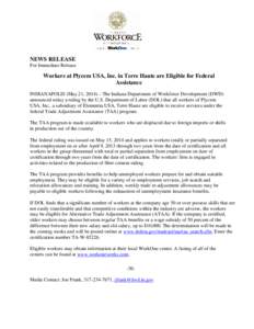 NEWS RELEASE For Immediate Release Workers at Plycem USA, Inc. in Terre Haute are Eligible for Federal Assistance INDIANAPOLIS (May 21, 2014) – The Indiana Department of Workforce Development (DWD)