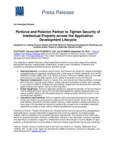 Press Release For Immediate Release Perforce and Polarion Partner to Tighten Security of Intellectual Property across the Application Development Lifecycle