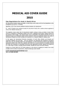 MEDICAL AID COVER GUIDE 2015 Visa Regulations for study in South Africa All international students taking up studies in South Africa must comply with the Visa Regulations in the Immigration Act (Act No. 13 0f 2002).