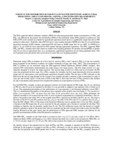 PARTICLE SIZE DISTRIBUTION OF PARTICULATE MATTER EMITTED BY AGRICULTURAL OPERATIONS: IMPACTS ON FRM PM10 AND PM2.5 CONCENTRATION MEASUREMENTS Sergio C. Capareda, Lingjuan Wang, Calvin B. Parnell, Jr. and Bryan W. Shaw Ce