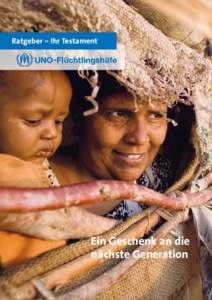 Ratgeber – Ihr Testament  Ein Geschenk an die nächste Generation  © UNHCR/B. Bannon