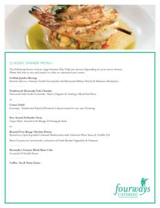 CLASSIC DINNER MENU I The following dinner menus range between $74-$130 per person depending on your menu choices. Please feel free to mix and match in order to customize your menu. Grilled Jumbo Shrimp Served cold on a 