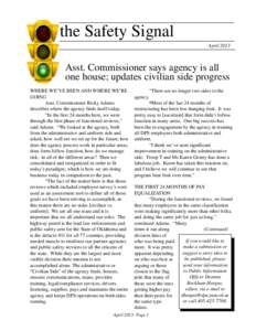 the Safety Signal April 2013 Asst. Commissioner says agency is all one house; updates civilian side progress WHERE WE’VE BEEN AND WHERE WE’RE