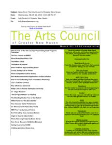 Subject: News	
  from	
  The	
  Arts	
  Council	
  of	
  Greater	
  New	
  Haven Date: Wednesday,	
  March	
  12,	
  2014	
  12:26:24	
  PM	
  ET From: To:  Arts	
  Council	
  of	
  Greater	
  New	
  H