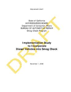 PRELIMINARY DRAFT  State of California AIR RESOURCES BOARD Department of Consumer Affairs BUREAU OF AUTOMOTIVE REPAIR