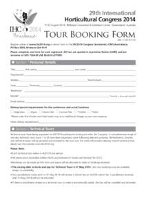 29th International Horticultural Congress[removed]August 2014 | Brisbane Convention & Exhibition Centre | Queensland | Australia Tour Booking Form