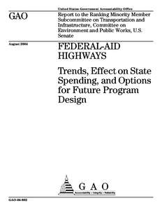 GAO[removed]Federal-Aid Highways: Trends, Effect on State Spending, and Options for Future Program Design