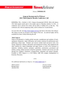 Release: IMMEDIATE  Snap-on Incorporated to Webcast 2012 Third Quarter Results Conference Call KENOSHA, Wis.—October 4, 2012—Snap-on Incorporated (NYSE: SNA) will release 2012 third quarter results prior to the marke