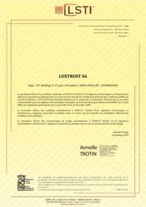 Attestation de qualification et de conformité N° : 11085 Date de prise d’effet : 23 juillet 2014 Date de fin de validité : 22 juillet 2017 Révision : 1  LUXTRUST SA