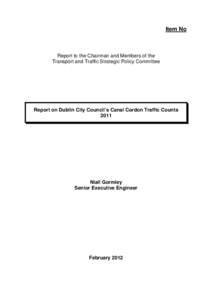 Item No  Report to the Chairman and Members of the Transport and Traffic Strategic Policy Committee  Report on Dublin City Council’s Canal Cordon Traffic Counts