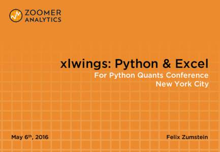 xlwings: Python & Excel • For Python Quants Conference • New York City May 6th, 2016