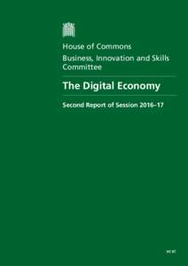 House of Commons Business, Innovation and Skills Committee The Digital Economy Second Report of Session 2016–17