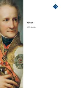 Portrait LGT Group “Focus, continuity, global perspective and the fact that clients, the owner and employees invest using the same strategy have helped us to refine