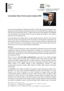 Curriculum Vitae: Prof. Lorenzo Cantoni, PhD  Lorenzo Cantoni graduated in Philosophy and holds a PhD in Education and Linguistics. He is full professor at the Faculty of Communication Sciences, Università della Svizzer