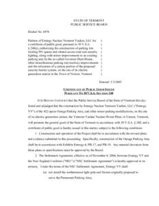 STATE OF VERMONT PUBLIC SERVICE BOARD Docket No[removed]Petition of Entergy Nuclear Vermont Yankee, LLC for a certificate of public good, pursuant to 30 V.S.A. § 248(j), authorizing the construction of parking lots