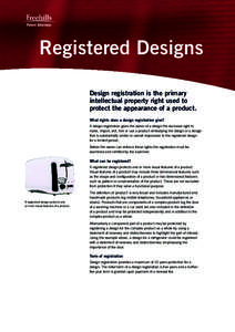 Registered Designs Design registration is the primary intellectual property right used to protect the appearance of a product. What rights does a design registration give? A design registration gives the owner of a desig
