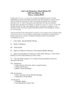 Ash Creek Elementary School District #[removed]East Highway 181 Pearce, Arizona[removed]PURSUANT TO A. R. S. § [removed], NOTICE IS HEREBY GIVEN TO THE MEMBERS OF THE GOVERNING BOARD AND THE GENERAL PUBLIC THAT THE GOVERNI