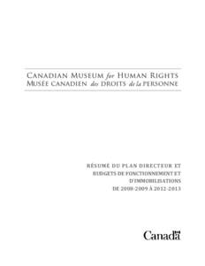 RÉSUM É DU PLAN DIRECTEUR ET BUDGETS DE FONCTIONNEMENT ET D’IMMOBILISATIONS DE[removed] À [removed]  Musée canadien des droits de la personne