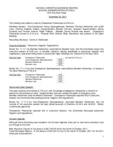 SCHOOL COMMITTEE BUSINESS MEETING SCHOOL ADMINISTRATION OFFICES 1675 Flat River Road November 22, 2011 The meeting was called to order by Chairperson Patenaude at 6:05 p.m. Members present: Vice-Chairperson Nancy Sprenge