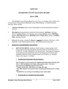 MINUTES RANDOLPH COUNTY PLANNING BOARD July 8, 2008 The Randolph County Planning Board met at 6:30 p.m., on Tuesday, July 8, 2008, in the Commissioners’ Meeting Room, Randolph County Office Building, 725 McDowell Road,