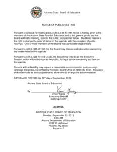 Arizona State Board of Education  NOTICE OF PUBLIC MEETING Pursuant to Arizona Revised Statutes (A.R.S[removed], notice is hereby given to the members of the Arizona State Board of Education and to the general public 