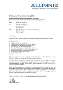 Einladung zur Generalversammlung 2012 mit anschliessendem Referat von Urs Brügger zum Thema: HTA in der Schweiz – Neuste Entwicklungen und Zukunftsperspektiven Wann:  Montag, 19. März 2012