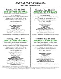 DINE OUT FOR THE CANAL IDs Mark your calendars now! Tuesday, June 16, 2009 Thursday, June 25, 2009