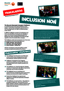 Inclusion Now The Muscular Dystrophy Campaign’s Trailblazers is a pressure group run by young people for young people - two hundred campaigners aged between 16 and 30 are fighting for the rights of disabled people acro