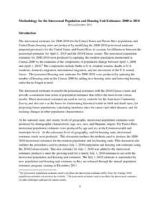 Methodology for the Intercensal Population and Housing Unit Estimates: 2000 to 2010 Revised October 2012 Introduction The intercensal estimates for[removed]for the United States and Puerto Rico populations and United S