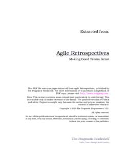 Extracted from:  Agile Retrospectives Making Good Teams Great  This PDF file contains pages extracted from Agile Retrospectives, published by