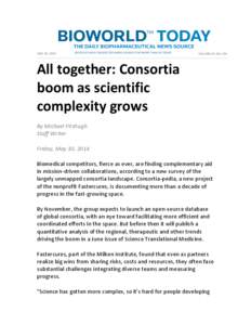 All	
  together:	
  Consortia	
   boom	
  as	
  scientific	
   complexity	
  grows	
    	
   By	
  Michael	
  Fitzhugh	
  