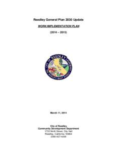 Reedley General Plan 2030 Update WORK/IMPLEMENTATION PLAN (2014 – 2015) March 11, 2014