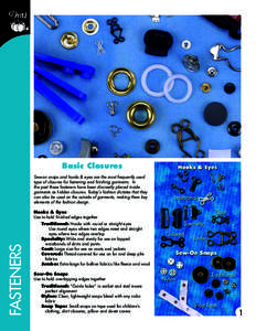 Basic Closures Sew-on snaps and hooks & eyes are the most frequently used type of closures for fastening and finishing garments. In the past these fasteners have been discreetly placed inside garments as hidden closures.