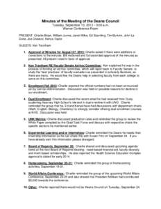 Minutes of the Meeting of the Deans Council Tuesday, September 10, 2013 – 9:00 a.m. Warner Conference Room PRESENT: Charlie Bicak, William Jurma, Janet Wilke, Ed Scantling, Tim Burkink, John La Duke, Joe Oravecz, Kenya