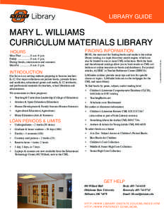 LIBRARY GUIDE  MARY L. WILLIAMS CURRICULUM MATERIALS LIBRARY Mon-Thur[removed]a.m.-9 p.m. Friday ....................8 a.m.-5 p.m.