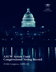 AAUW Action Fund Congressional Voting Record 111th Congress, 2009–10 AAUW Action Fund Congressional Voting Record 111th Congress (2009–10)